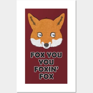 FOX YOU YOU FOXIN' FOX Posters and Art